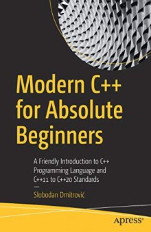 Modern C++ for Absolute Beginners: A Friendly Introduction to C++ Programming Language and C++11 to C++20 Standards