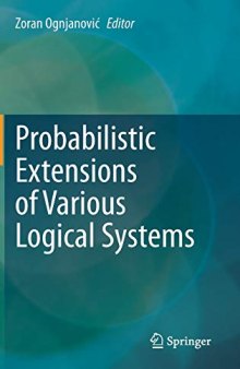 Probabilistic Extensions of Various Logical Systems