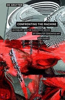 Confronting the Machine: An Enquiry Into the Subversive Drives of Computer-Generated Art