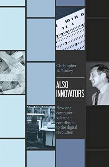 Also Innovators: How One Computer Salesman Contributed To The Digital Revolution