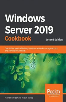 Windows Server 2019 Cookbook - Second Edition: Over 100 recipes to effectively configure networks, manage security, and administer workloads