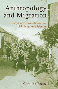 Anthropology and Migration; Essays on Transnationalism, Ethnicity, and Identity