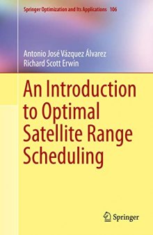 An Introduction to Optimal Satellite Range Scheduling (Springer Optimization and Its Applications (106))