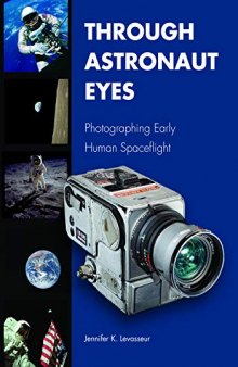 Through Astronaut Eyes: Photographing Early Human Spaceflight