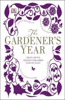 The Gardener's Year: Create, Care For, and Enjoy Your Garden Season by Season