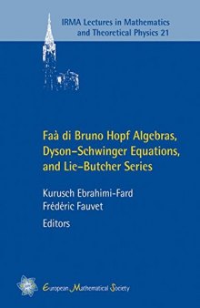 FAA Di Bruno Hopf Algebras, Dyson-schwinger Equations, and Lie-butcher Series (IRMA Lectures in Mathematics and Theoretical Physics)