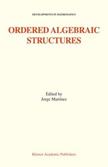 Ordered Algebraic Structures: Proceedings of the Gainesville Conference Sponsored by the University of Florida 28th February ― 3rd March, 2001 (Developments in Mathematics)