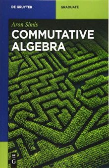 Commutative Algebra (De Gruyter Textbook)