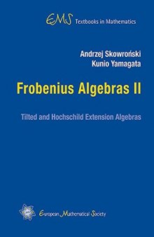 Frobenius Algebras: No. II: Tilted and Hochschild Extension Algebras (EMS Textbooks in Mathematics)