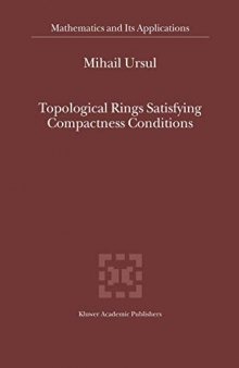 Topological Rings Satisfying Compactness Conditions (Mathematics and Its Applications)