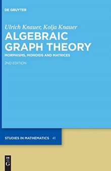 Algebraic Graph Theory: Morphisms, Monoids and Matrices (De Gruyter Studies in Mathematics)