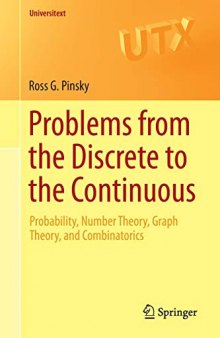 Problems from the Discrete to the Continuous: Probability, Number Theory, Graph Theory, and Combinatorics (Universitext)