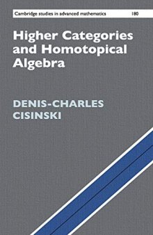 Higher Categories and Homotopical Algebra (Cambridge Studies in Advanced Mathematics)