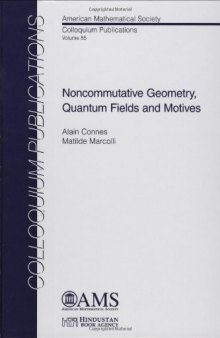 Noncommutative Geometry, Quantum Fields and Motives (Colloquium Publications) (COLLOQUIUM PUBLICATIONS (AMER MATHEMATICAL SOC))