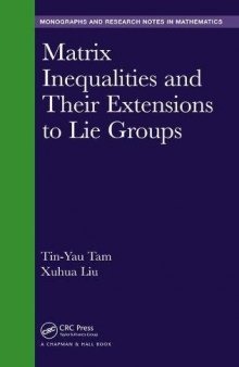 Matrix Inequalities and Their Extensions to Lie Groups (Chapman & Hall/CRC Monographs and Research Notes in Mathematics)