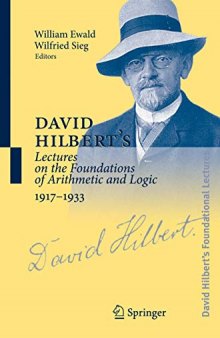 David Hilbert's Lectures on the Foundations of Arithmetic and Logic, 1917-1933 (David Hilbert's Lectures on the Foundations of Mathematics and Physics, 1891-1933) (German and English Edition)
