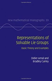 Representations of Solvable Lie Groups: Basic Theory and Examples (New Mathematical Monographs)