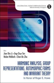 Harmonic Analysis, Group Representations, Automorphic Forms and Invariant Theory: In Honor of Roger E Howe (Lecture Notes Series, Institute for Mathematical Sciences National University of Singapore)