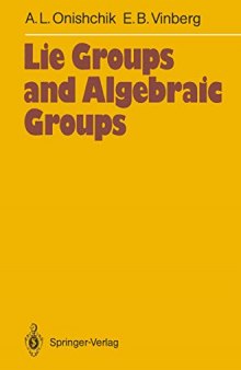 Lie Groups and Algebraic Groups (Springer Series in Soviet Mathematics)