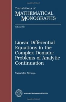 Linear Differential Equations in the Complex Domain: Problems of Analytic Continuation (Translations of Mathematical Monographs)