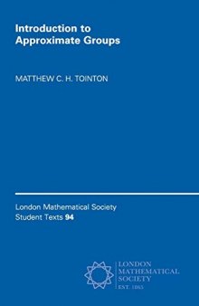Introduction to Approximate Groups (London Mathematical Society Student Texts)