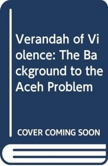 Verandah of Violence: The Background to the Aceh Problem