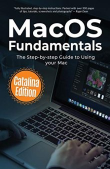MacOS Fundamentals: Catalina Edition: The Step-by-step Guide to Using your Mac (Computer Fundamentals)