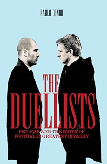 The Duellists: Pep, Jose and the Birth of Football’s Greatest Rivalry