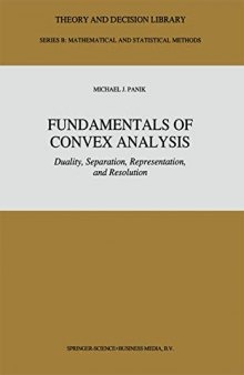 Fundamentals of Convex Analysis: Duality, Separation, Representation, and Resolution (Theory and Decision Library B)