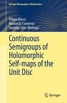 Continuous Semigroups of Holomorphic Self-maps of the Unit Disc (Springer Monographs in Mathematics)
