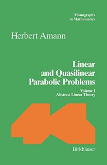 Linear and Quasilinear Parabolic Problems: Volume I: Abstract Linear Theory (Monographs in Mathematics (89))
