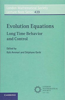 Evolution Equations: Long Time Behavior and Control (London Mathematical Society Lecture Note Series)
