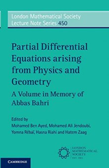 Partial Differential Equations Arising from Physics and Geometry: A Volume in Memory of Abbas Bahri (London Mathematical Society Lecture Note Series)