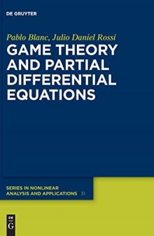 Game Theory and Partial Differential Equations (De Gruyter Series in Nonlinear Analysis and Applications)