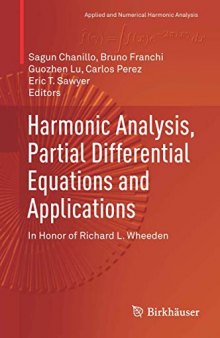 Harmonic Analysis, Partial Differential Equations and Applications: In Honor of Richard L. Wheeden (Applied and Numerical Harmonic Analysis)