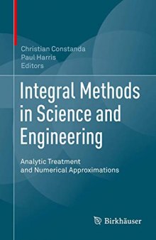 Integral Methods in Science and Engineering: Analytic Treatment and Numerical Approximations