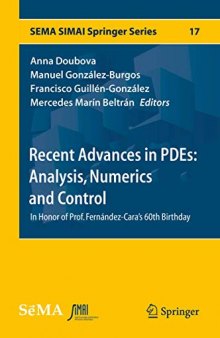 Recent Advances in PDEs: Analysis, Numerics and Control: In Honor of Prof. Fernández-Cara's 60th Birthday (SEMA SIMAI Springer Series)
