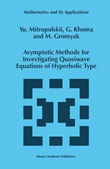 Asymptotic Methods for Investigating Quasiwave Equations of Hyperbolic Type (Mathematics and Its Applications)