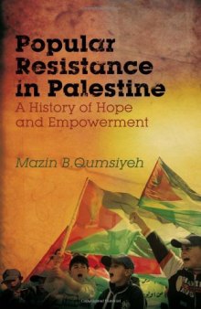 Popular Resistance in Palestine: A History of Hope and Empowerment