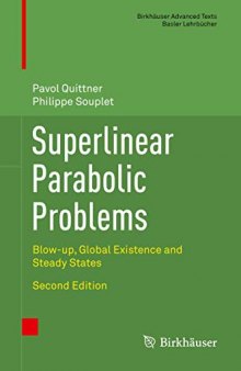 Superlinear Parabolic Problems: Blow-up, Global Existence and Steady States (Birkhäuser Advanced Texts   Basler Lehrbücher)