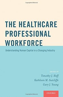 The Healthcare Professional Workforce: Understanding Human Capital in a Changing Industry