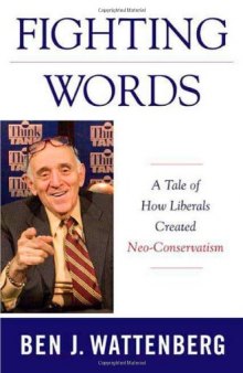 Fighting Words: A Tale of How Liberals Created Neo-Conservatism