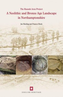 The Raunds Area Project: A Neolithic and Bronze Age Landscape in Northamptonshire. Vol. 1