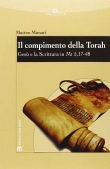 Il compimento della Torah. Gesù e la Scrittura in Mt 5,17-48