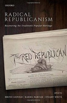 Radical Republicanism: Recovering the Tradition's Popular Heritage