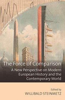 The Force of Comparison: A New Perspective on Modern European History and the Contemporary World