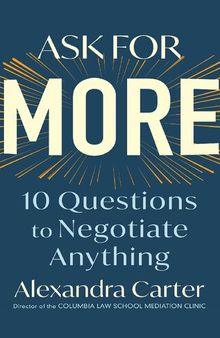 Ask for More: 10 Questions to Negotiate Anything