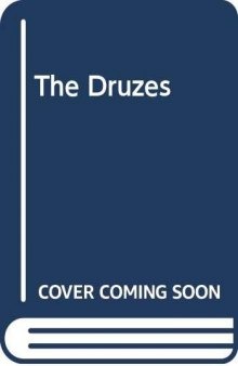 The Druzes: A New Study of their History, Faith and Society