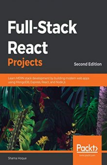 Full-Stack React Projects: Learn MERN stack development by building modern web apps using MongoDB, Express, React, and Node.js, 2nd Edition