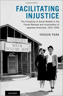 Facilitating Injustice: The Complicity of Social Workers in the Forced Removal and Incarceration of Japanese Americans, 1941-1946